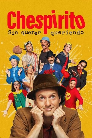 Chespirito: Akarva akaratlanul poszter