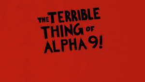 The Terrible Thing of Alpha 9! háttérkép