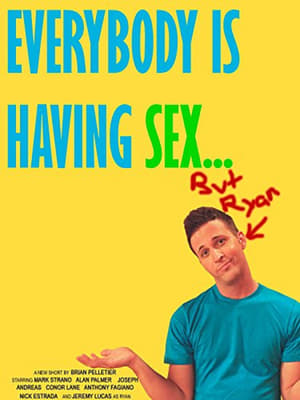 Everybody Is Having Sex... But Ryan poszter