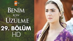 Benim İçin Üzülme Season 1 Ep.29 29. epizód