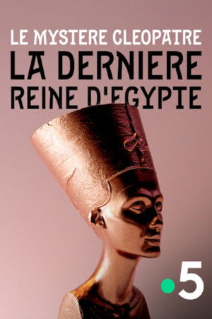 Le mystère Cléopâtre, la dernière reine d'Egypte poszter