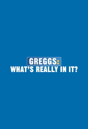 Greggs: What's Really in It? poszter
