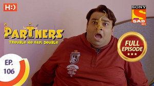 Partners - Trouble Ho Gayi Double Season 1 Ep.106 106. epizód