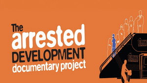 The Arrested Development Documentary Project háttérkép