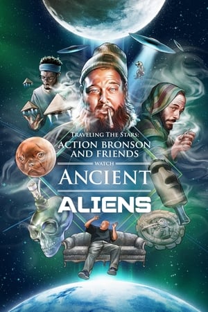 Traveling the Stars: Ancient Aliens with Action Bronson and Friends - 420 Special