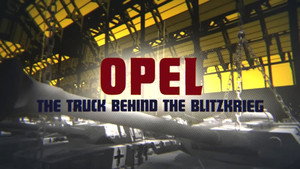 Háborús gyárak 3. évad Ep.5 Opel - A "Blitzkrieg" teherautója
