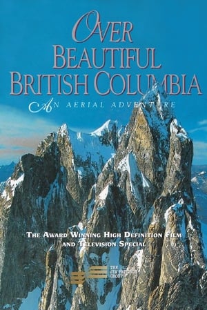 Over Beautiful British Columbia: An Aerial Adventure poszter