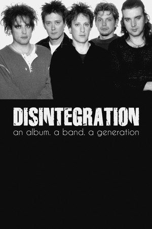 »Disintegration« – Ein Album. Eine Band. Eine Generation. poszter