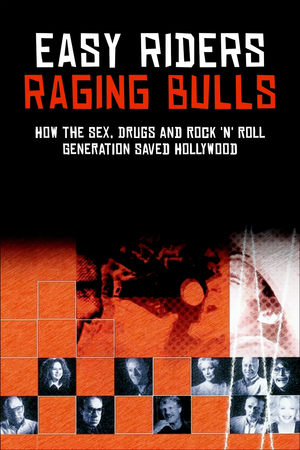 Easy Riders, Raging Bulls: How the Sex 'n' Drugs 'n' Rock 'n' Roll Generation Saved Hollywood poszter