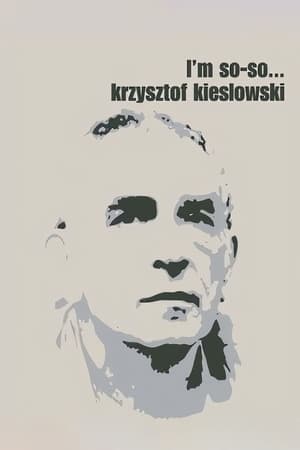 Krzysztof Kieslowski: I'm So-So... poszter