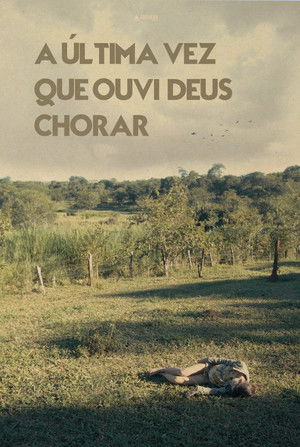 A Última Vez Que Ouvi Deus Chorar poszter