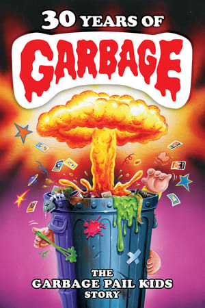 30 Years of Garbage: The Garbage Pail Kids Story poszter