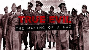 True Evil: The Making of A Nazi kép