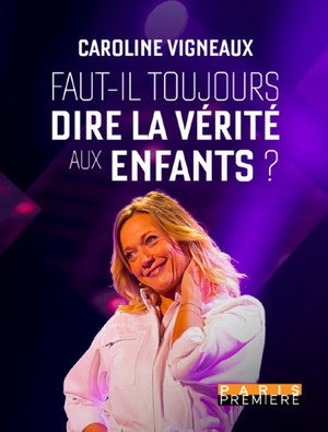 Caroline Vigneaux : faut-il toujours dire la vérité aux enfants ? poszter