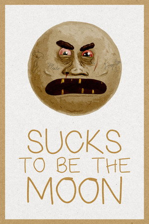 Sucks to Be the Moon poszter