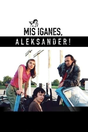 Mis iganes, Aleksander!