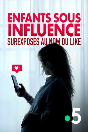 Enfants sous influence : surexposés au nom du like poszter