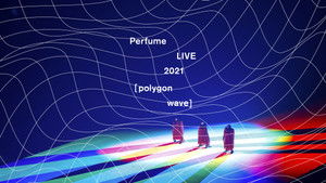 Perfume LIVE 2021 [polygon wave] háttérkép
