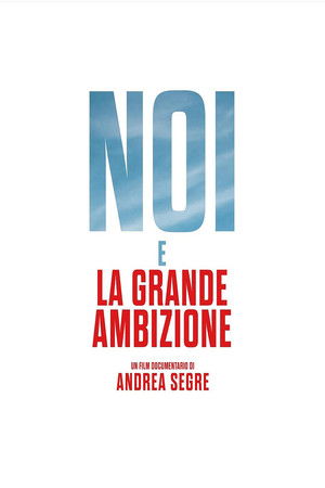 Noi e la grande ambizione poszter