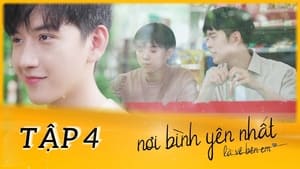 Nơi Bình Yên Nhất Là Về Bên Em 1. évad Ep.4 4. epizód