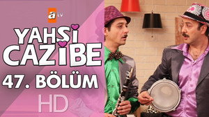Yahşi Cazibe Season 1 Ep.47 47. epizód