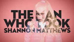 The Man Who Took Shannon Matthews háttérkép