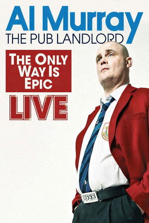 Al Murray, The Pub Landlord: The Only Way Is Epic poszter