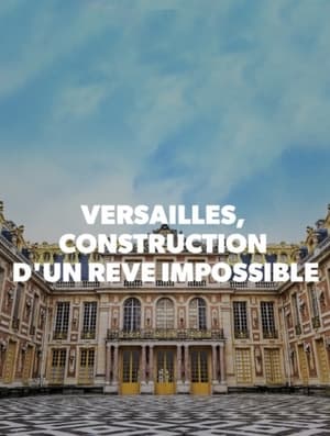 Versailles, construction d'un rêve impossible poszter