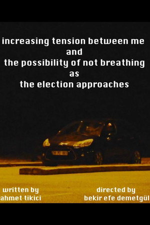 Increasing Tension Between Me and the Possibility of Not Breathing as the Election Approaches poszter