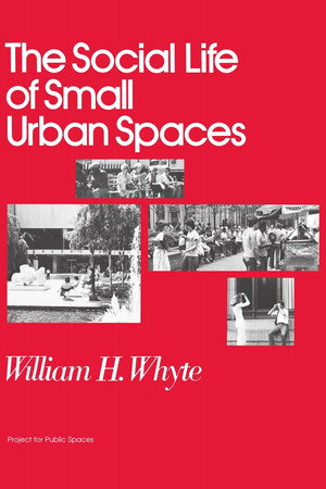 The Social Life of Small Urban Spaces poszter