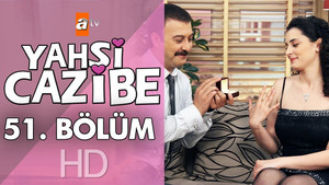 Yahşi Cazibe Season 1 Ep.51 51. epizód
