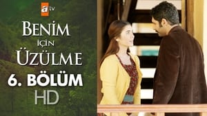 Benim İçin Üzülme Season 1 Ep.6 6. epizód