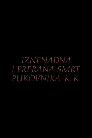Iznenadna i prerana smrt pukovnika K.K.