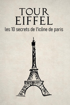 Tour Eiffel : les 10 secrets de l'icône de Paris