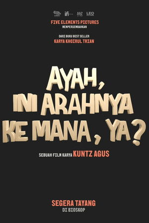 Ayah, Ini Arahnya Ke Mana, Ya? poszter