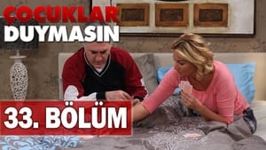 Çocuklar Duymasın 5. évad Ep.33 33. epizód