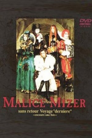 Malice Mizer: Sans Retour Voyage "Derniere" ～encoure une fois～