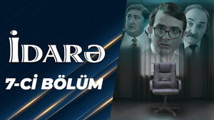İdarə 1. évad Ep.7 7. epizód