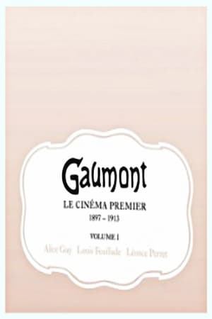 GAUMONT Le Cinéma Premier 1897-1913 Volume 1