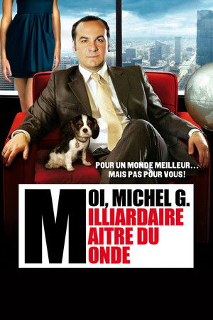 Moi, Michel G., milliardaire, maître du monde poszter