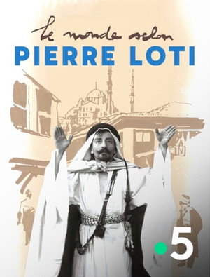 Le monde selon Pierre Loti poszter