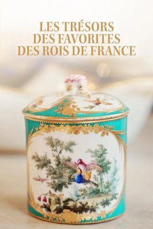 Les trésors des favorites des rois de France poszter