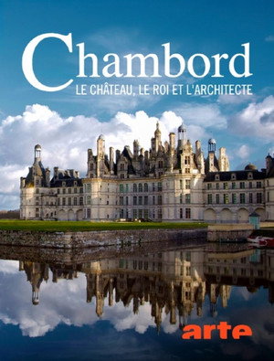 Chambord : le château, le roi et l'architecte poszter