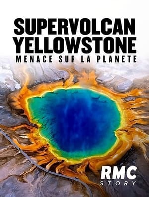 Supervolcan Yellowstone : Menace sur la planète ? poszter