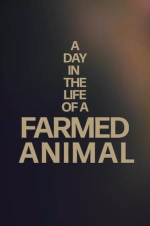 A Day in the Life of a Farmed Animal poszter