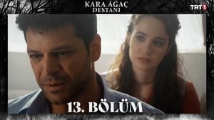 Kara Ağaç Destanı 1. évad Ep.13 13. epizód