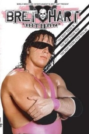 WWE: Bret 'Hitman' Hart - The Best There Is, The Best There Was, The Best There Ever Will Be poszter