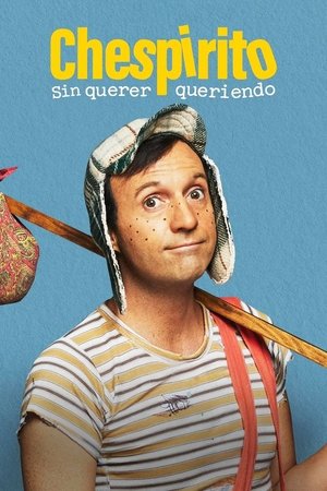 Chespirito: Akarva akaratlanul poszter