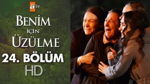 Benim İçin Üzülme Season 1 Ep.24 24. epizód