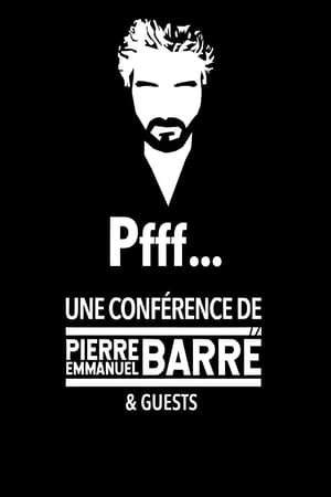 Pfff… Une conférence de Pierre-Emmanuel Barré & Guests poszter